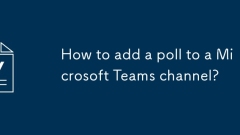 How to add a poll to a Microsoft Teams channel?