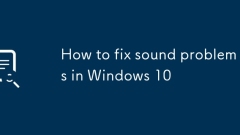 How to fix sound problems in Windows 10