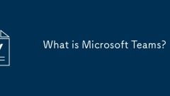 What is Microsoft Teams?