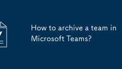 How to archive a team in Microsoft Teams?