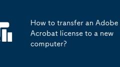 How to transfer an Adobe Acrobat license to a new computer?