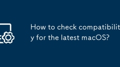 How to check compatibility for the latest macOS?