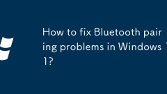 Bagaimana untuk memperbaiki masalah pasangan Bluetooth di Windows 11?
