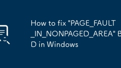 如何修復Windows中的' page_fault_in_in_nonpaged_area” bsod