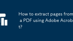 How to extract pages from a PDF using Adobe Acrobat?