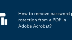 How to remove password protection from a PDF in Adobe Acrobat?