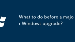 What to do before a major Windows upgrade?