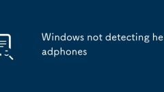 Windows not detecting headphones