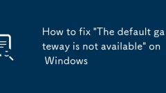How to fix 'The default gateway is not available' on Windows