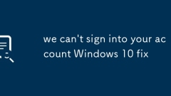 we can't sign into your account Windows 10 fix