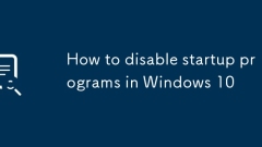 How to disable startup programs in Windows 10