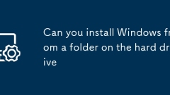 Can you install Windows from a folder on the hard drive
