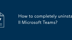 How to completely uninstall Microsoft Teams?
