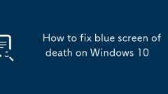 How to fix blue screen of death on Windows 10