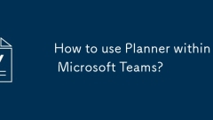 How to use Planner within Microsoft Teams?