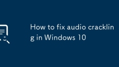 How to fix audio crackling in Windows 10