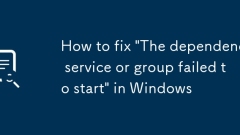 How to fix 'The dependency service or group failed to start' in Windows