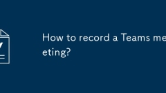 How to record a Teams meeting?