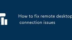 How to fix remote desktop connection issues
