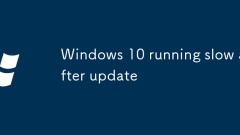 Windows 10 running slow after update