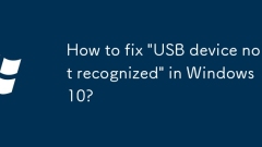 How to fix 'USB device not recognized' in Windows 10?