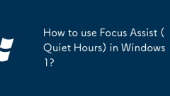 How to use Focus Assist (Quiet Hours) in Windows 11?