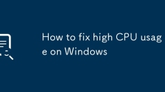 How to fix high CPU usage on Windows
