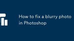 How to fix a blurry photo in Photoshop