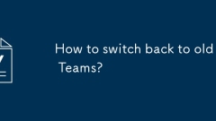 How to switch back to old Teams?
