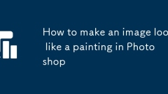 How to make an image look like a painting in Photoshop