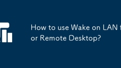 How to use Wake on LAN for Remote Desktop?