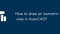 How to draw an isometric view in AutoCAD?