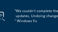 'We couldn't complete the updates, Undoing changes' Windows fix