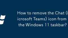 How to remove the Chat (Microsoft Teams) icon from the Windows 11 taskbar?