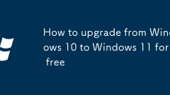 How to upgrade from Windows 10 to Windows 11 for free