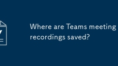Where are Teams meeting recordings saved?