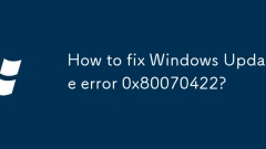 How to fix Windows Update error 0x80070422?