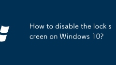 How to disable the lock screen on Windows 10?