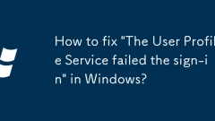 How to fix 'The User Profile Service failed the sign-in' in Windows?
