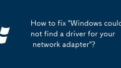 How to fix 'Windows could not find a driver for your network adapter'?