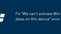 Fix 'We can't activate Windows on this device' error