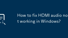 Bagaimana untuk memperbaiki audio HDMI tidak berfungsi di Windows?