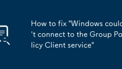 So beheben 'Windows konnte keine Verbindung zum Client -Service für Gruppenrichtlinien herstellen'