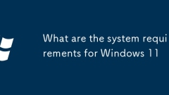 Quelles sont les exigences du système pour Windows 11