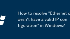 Comment résoudre 'Ethernet n'a pas de configuration IP valide' dans Windows?