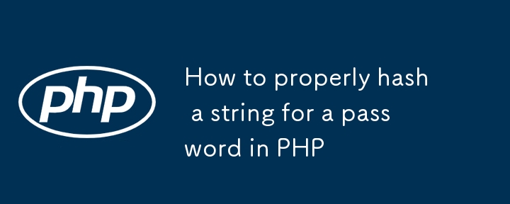 Comment hachée correctement une cha?ne pour un mot de passe en php
