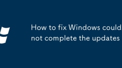 Comment réparer Windows ne pourrait pas terminer les mises à jour