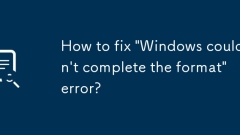 Comment corriger l'erreur 'Windows ne peut pas terminer l'erreur du format'?