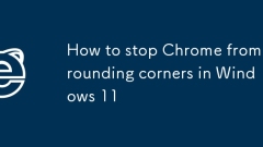 Comment empêcher Chrome d'arrondir les coins dans Windows 11