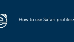 Comment utiliser les profils Safari?